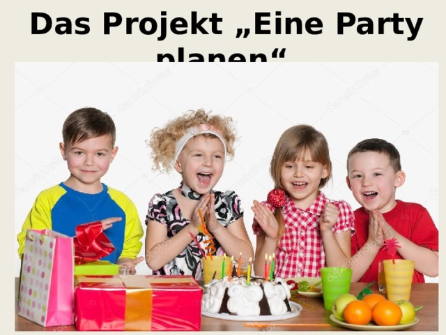   Das Projekt „Eine Party planen“ 