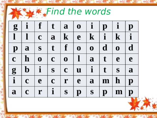 Find the words g l i f p l a c c t a a h g s k o b t o i a i f c e i c s c e o k o p c i r i c l o k u i a p d r s i i t o e p d t a e m s e s h a p p m p 