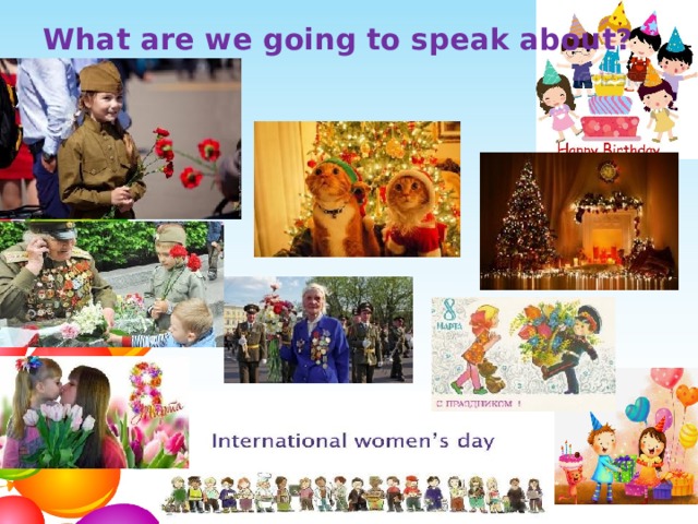 What are we going to speak about? 