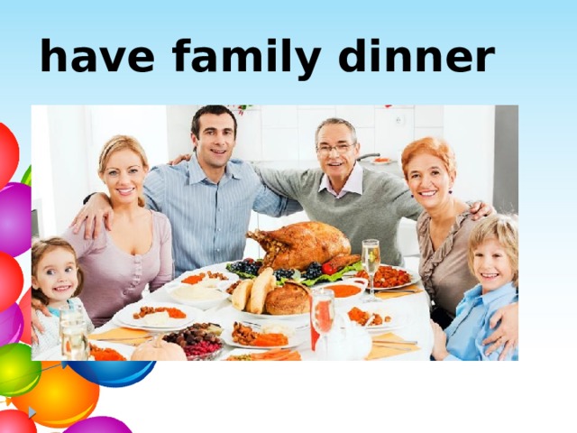 have family dinner 