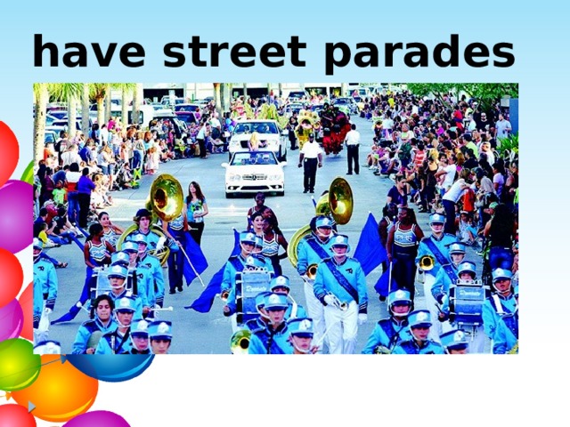 have street parades 
