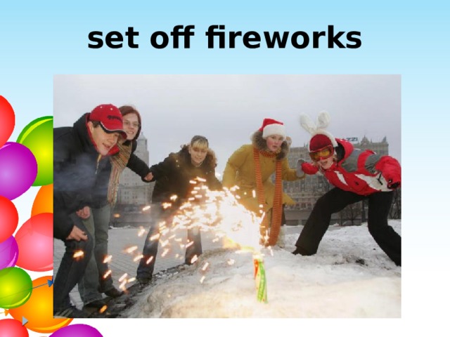 set off fireworks 