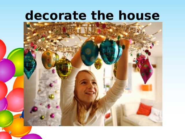 decorate the house 