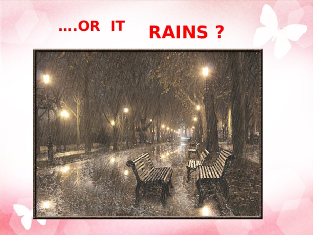  RAINS ?  … .or it 