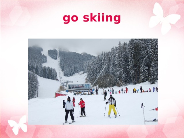 go skiing 