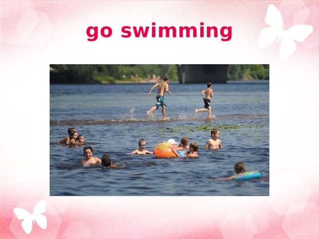 go swimming 