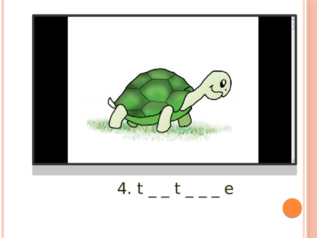 4. t _ _ t _ _ _ e 