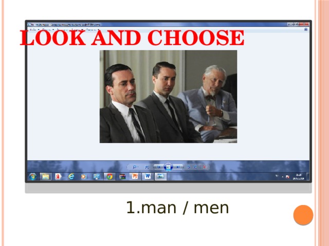 Look and choose 1.man / men 