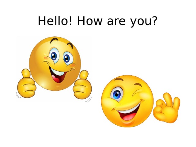 Hello! How are you? 