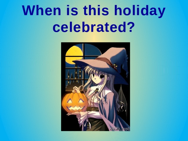 When is this holiday celebrated? 