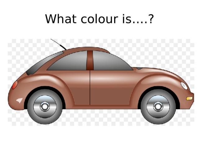 What colour is….? 