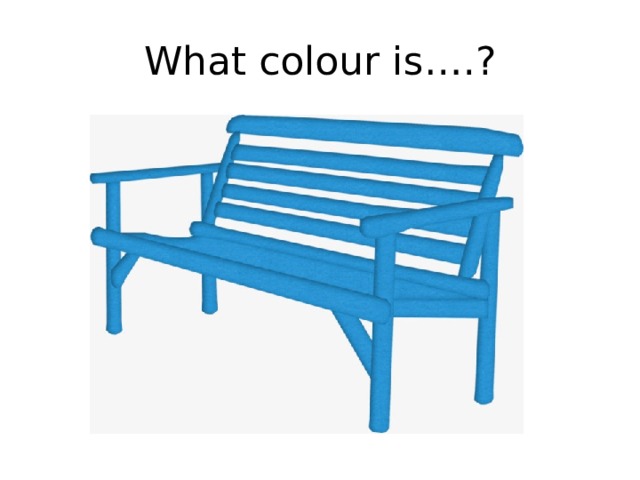 What colour is….? 