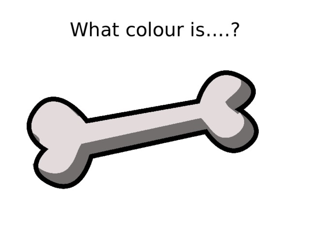 What colour is….? 