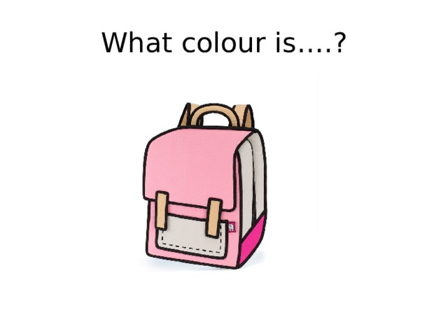 What colour is….? 