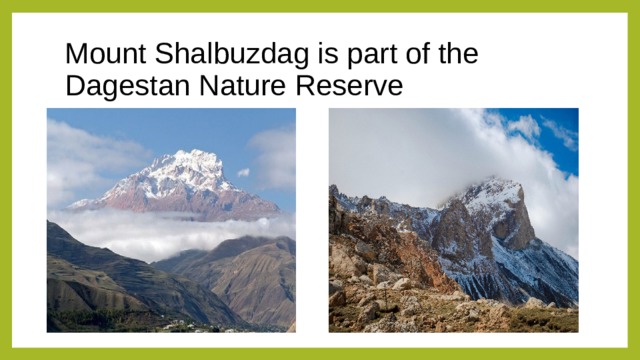 Mount Shalbuzdag is part of the Dagestan Nature Reserve 