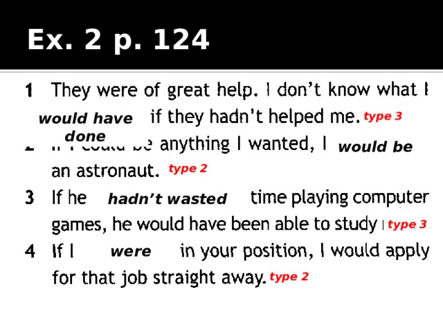 Ex. 2 p. 124 would have done type 3 would be type 2 hadn’t wasted type 3 were type 2 