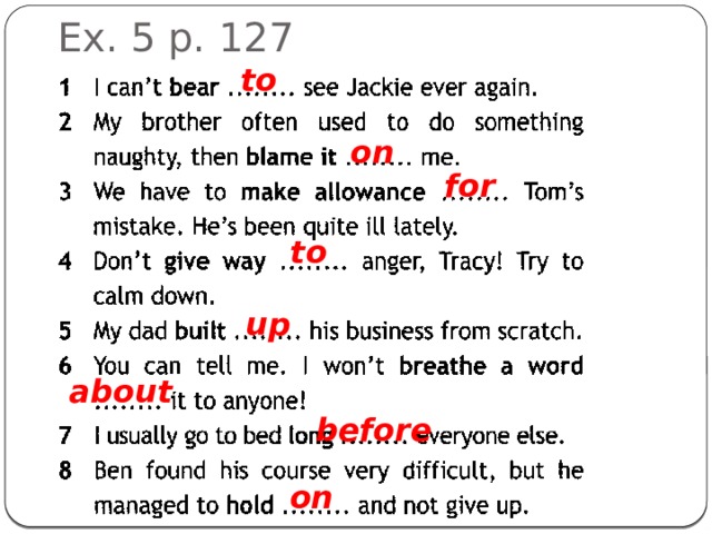 Ex. 5 p. 127 to on for to up about before on 