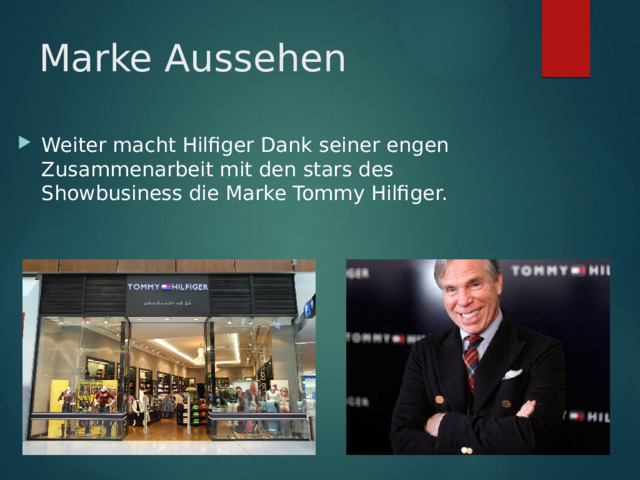 Marke Aussehen Weiter macht Hilfiger Dank seiner engen Zusammenarbeit mit den stars des Showbusiness die Marke Tommy Hilfiger. 