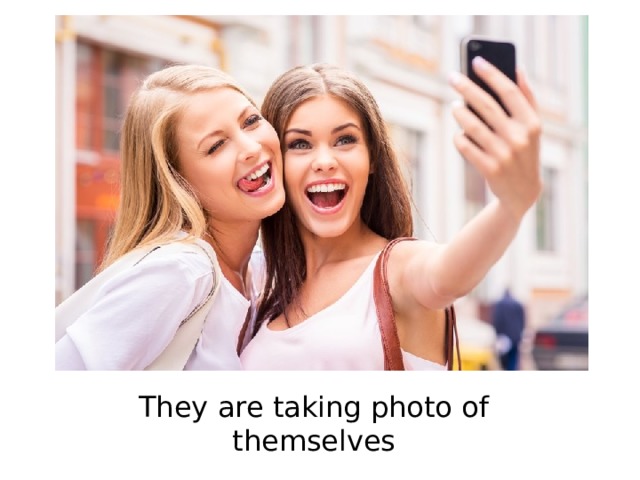 They are taking photo of themselves 