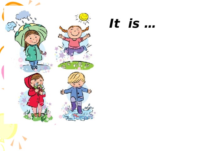  It is … 