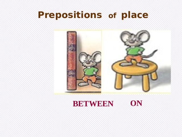 Prepositions of place ON BETWEEN 