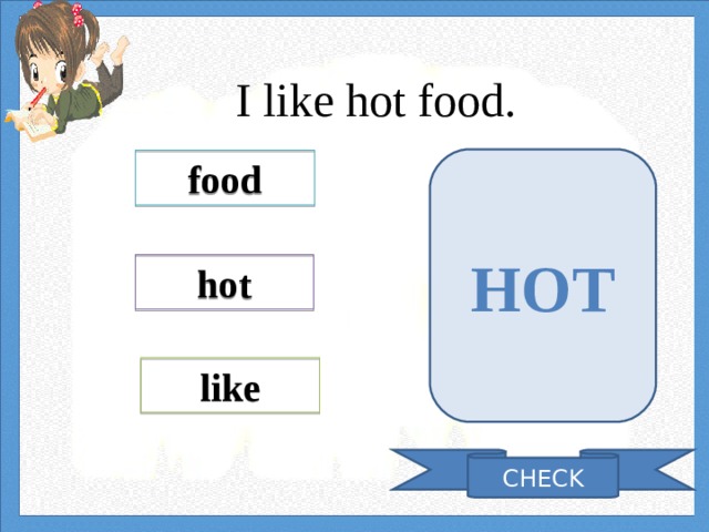 I like hot food. HOT food hot like CHECK 