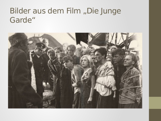 Bilder aus dem Film „Die Junge Garde“ 