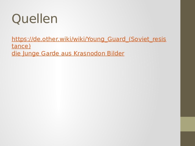 Quellen https://de.other.wiki/wiki/Young_Guard_(Soviet_resistance) die Junge Garde aus Krasnodon Bilder 