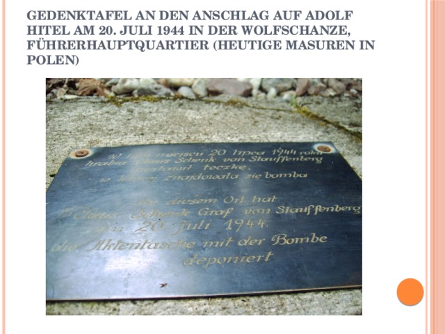 Gedenktafel an den Anschlag auf Adolf Hitel am 20. Juli 1944 in der Wolfschanze, Führerhauptquartier (heutige Masuren in Polen) 