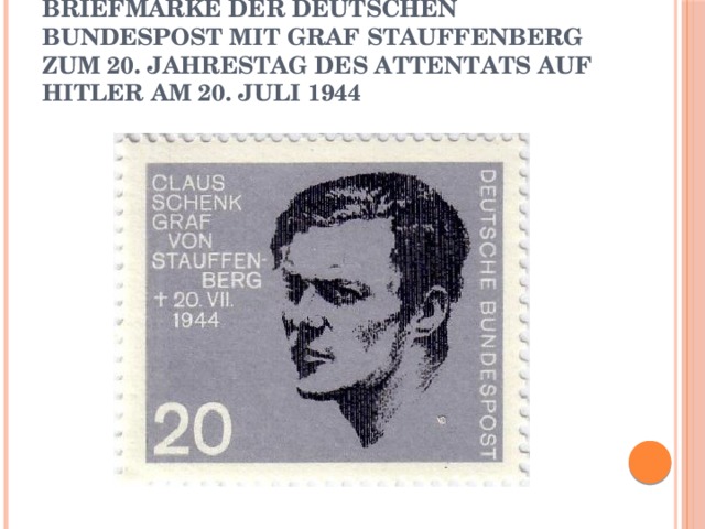 Briefmarke der Deutschen Bundespost mit Graf Stauffenberg zum 20. Jahrestag des Attentats auf Hitler am 20. Juli 1944 