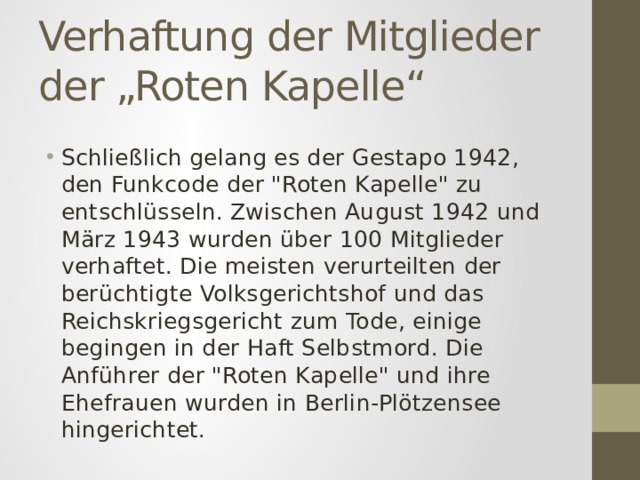 Verhaftung der Mitglieder der „Roten Kapelle“ Schließlich gelang es der Gestapo 1942, den Funkcode der 