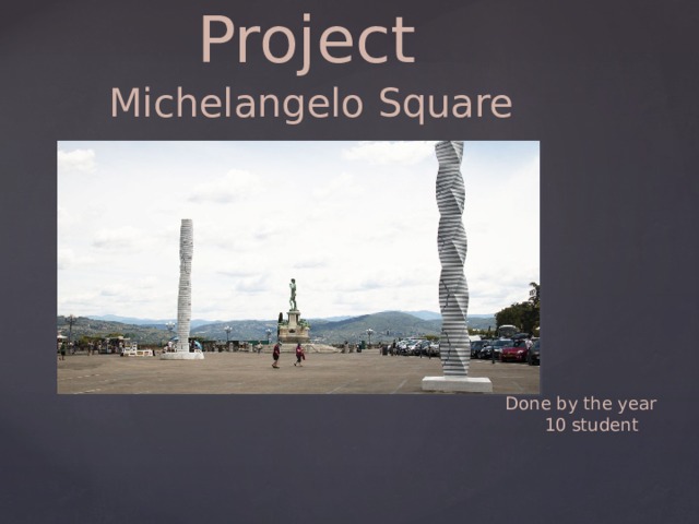 Project Michelangelo Square Done by the year  10 student 