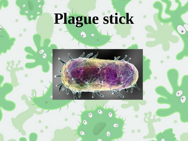 Plague stick 