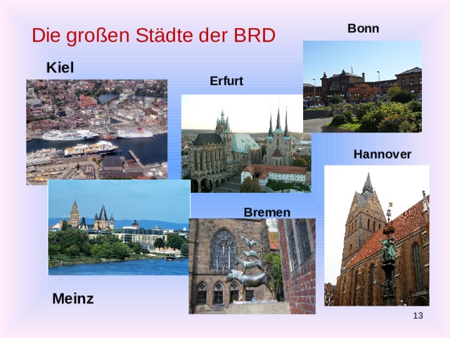   Bonn    Erfurt Die großen Städte der BRD  Kiel           Hannover Bremen                                    \     Meinz  