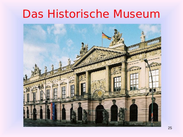 Das Historische Museum  