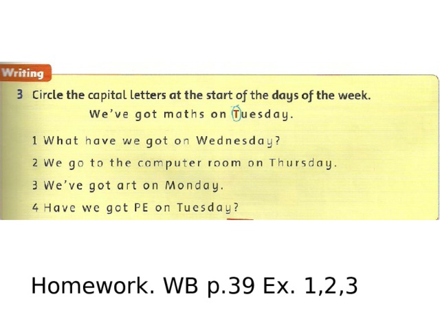 Homework. WB p.39 Ex. 1,2,3 