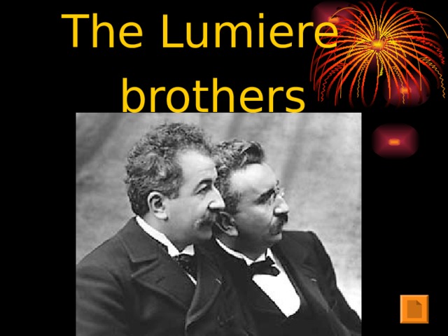 The Lumiere  brothers