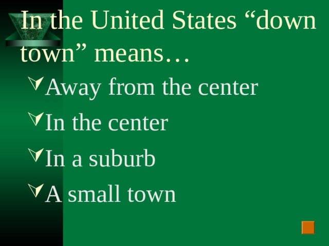 In the United States “down town” means…