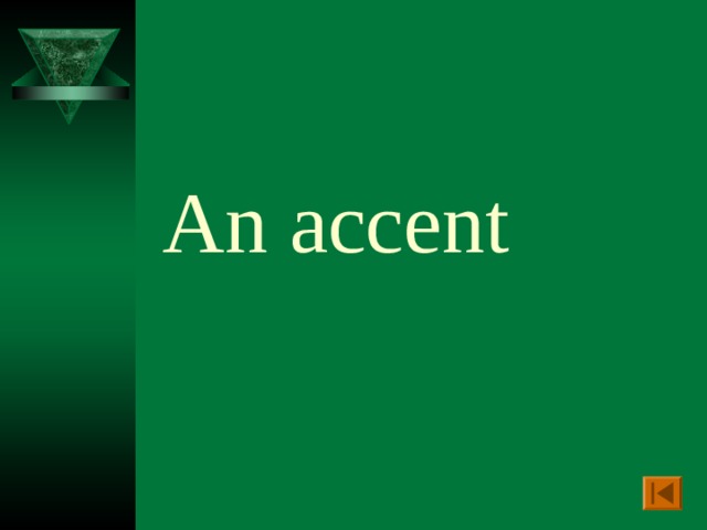 An accent