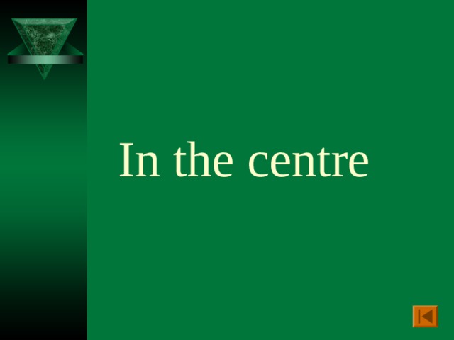 In the centre