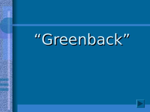 “ Greenback”