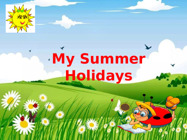  My Summer Holidays    