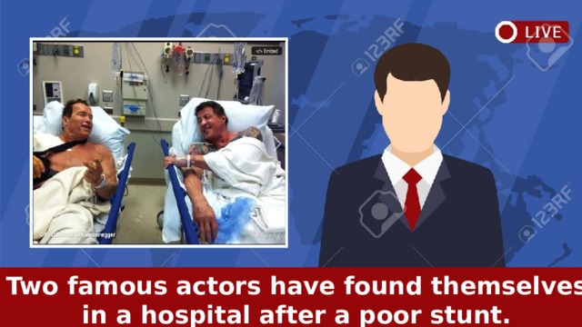   Two famous actors have found themselves in a hospital after a poor stunt.   