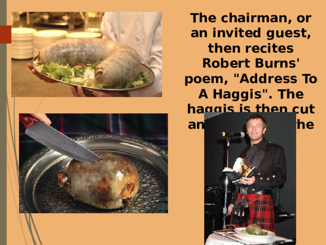 The chairman, or an invited guest, then recites Robert Burns' poem, 