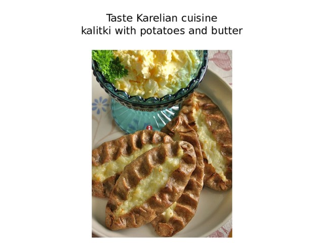 Taste Karelian cuisine  kalitki with potatoes and butter   