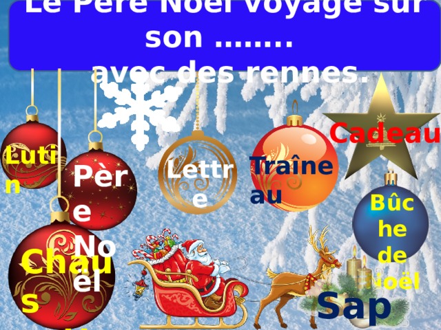 Le Père Noël voyage sur son ……..   avec des rennes. Cadeau Lutin Traîneau Lettre Père Noël Bûche de Noël Chaus sette Sapin 