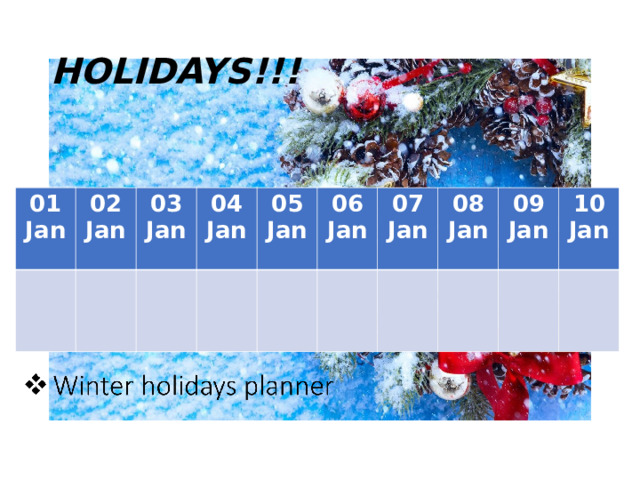 HOLIDAYS!!! 01 Jan 02 Jan 03 Jan 04 Jan 05 Jan 06 Jan 07 Jan 08 Jan 09 Jan 10 Jan 