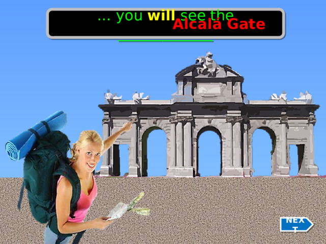 … you will see the _____________ Alcalá Gate NEXT 