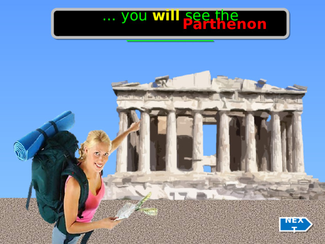 … you will see the ____________ Parthenon NEXT 