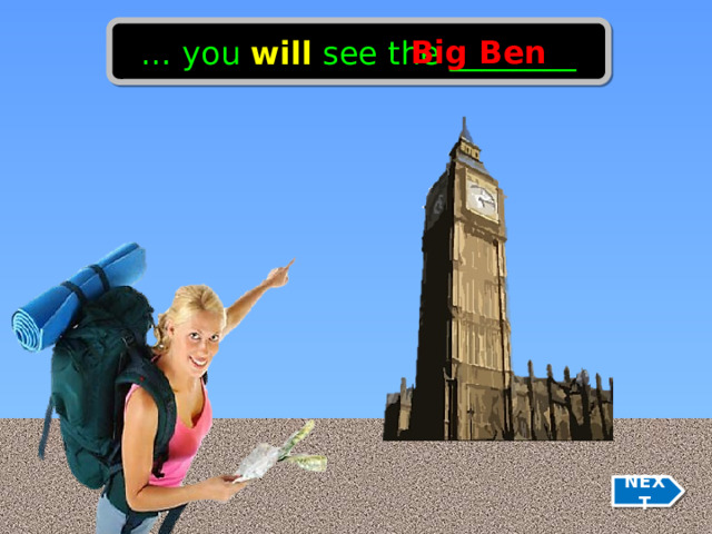 … you will see the ________ Big Ben NEXT 